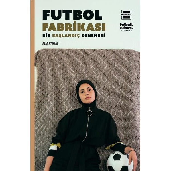 Futbol Fabrikası - Bir Başlangıç Denemesi | Yedinci Kat Yayınları (İnce Kapak)