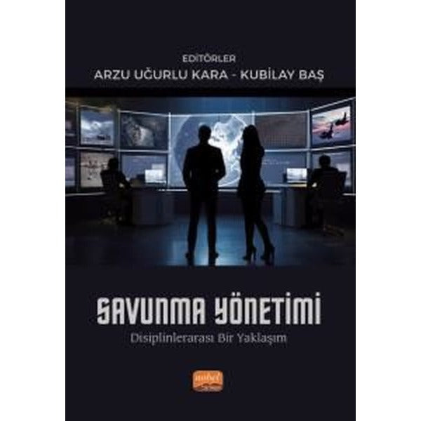 Savunma Yönetimi - Disiplinlerarası Bir Yaklaşım | Nobel Bilimsel Eserler (İnce Kapak)