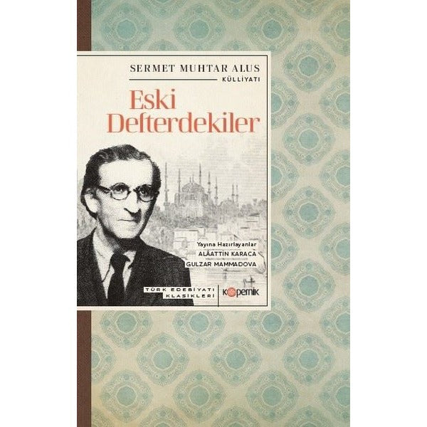 Eski Defterdekiler - Türk Edebiyatı Klasikleri | Kopernik Kitap