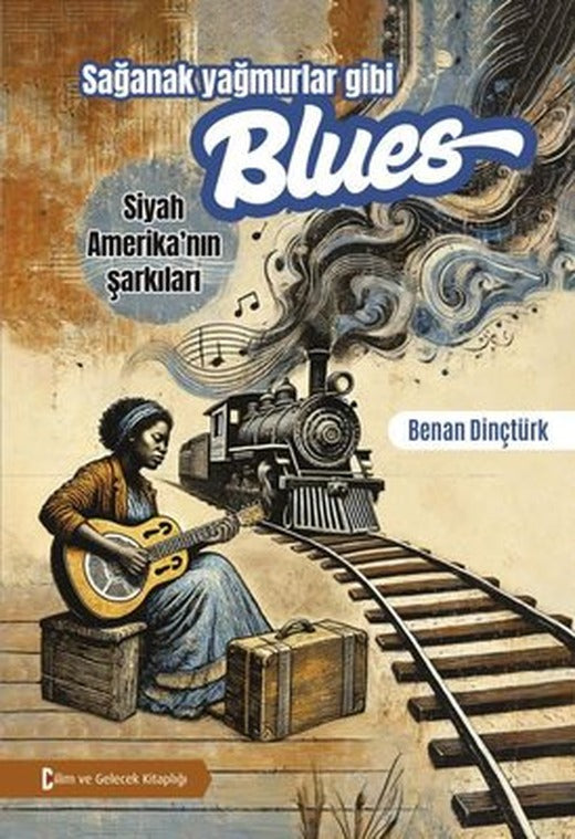 Sağanak Yağmurlar Gibi Blues - Siyah Amerika'nın Şarkıları | Bilim ve Gelecek (İnce Kapak)