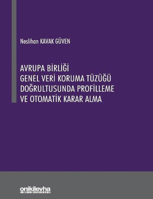 Avrupa Birliği Genel Veri Koruma Tüzüğü Doğrultusunda Profilleme ve Otomatik Karar Alma | On İki Levha Yayıncılık (İnce Kapak)