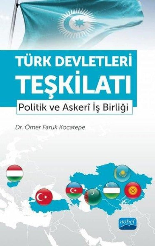 Türk Devletleri Teşkilatı | Nobel Akademik Yayıncılık (İnce Kapak)