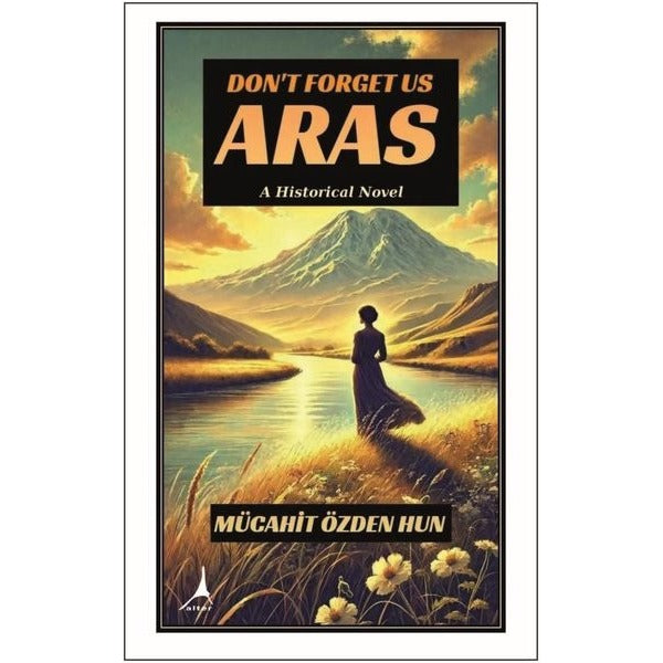 Don't Forget us Aras - A Historical Novel | Alter Yayınları (İnce Kapak)