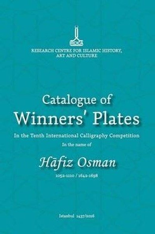 Catalogue Winners' Plates in the Tenth International Calligraphy Competition in the Name of Hafız Osman | IRCICA Yayınları (İnce Kapak)