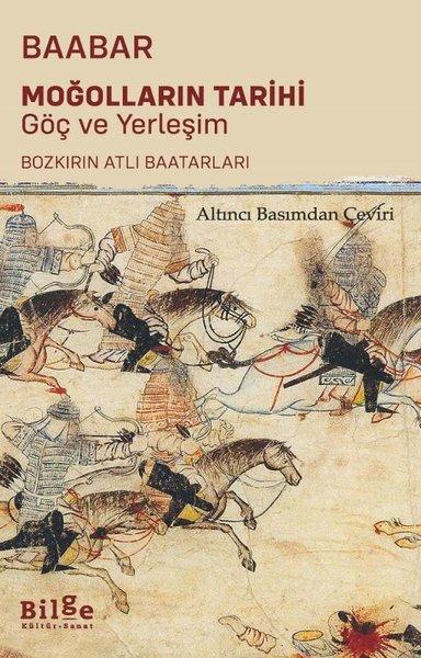 Moğolların Tarihi: Göç ve Yerleşim - Bozkırın Atlı Baatarları | Bilge Kültür Sanat (İnce Kapak) - Resim 1