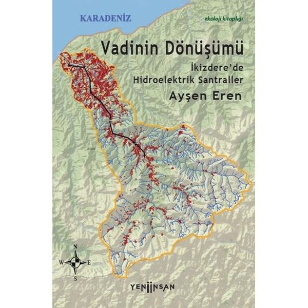 Vadinin Dönüşümü: İkizdere'de Hidroelektrik Santraller | Yeni İnsan Yayınevi (İnce Kapak)