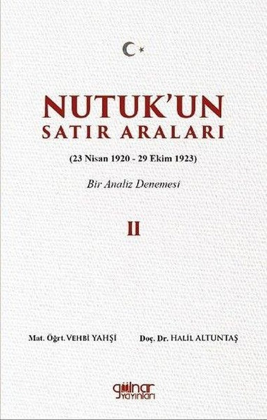 Nutuk'un Satır Araları 2 (23 Nisan 1920 - 29 Ekim 1923) Bir Analiz Denemesi | Gülnar Yayınları (İnce Kapak)