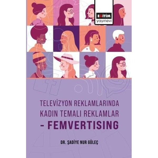 Televizyon Reklamlarında Kadın Temalı Reklamlar-Femvertising | Eğitim Yayınevi - Bilimsel Eserler (Ciltsiz)