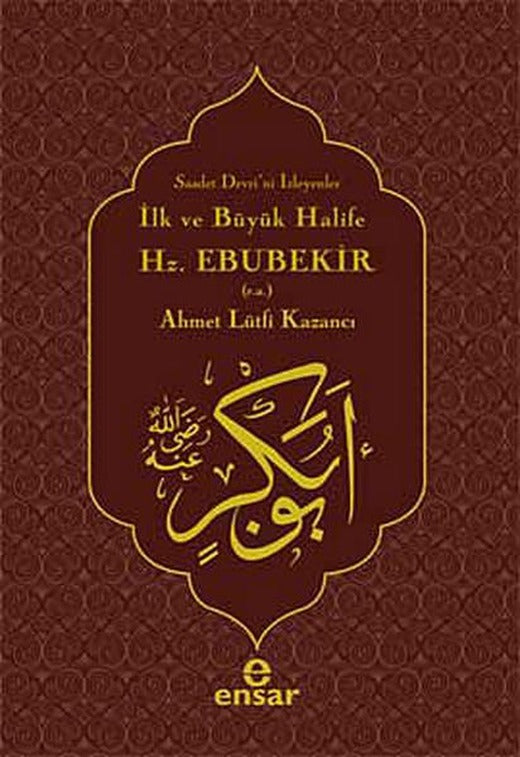 İlk ve Büyük Halife Hz. Ebubekir (r.a.) | Ensar Neşriyat (İnce Kapak)