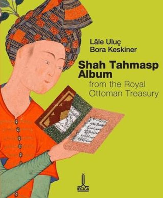 Osmanlı Sultanlık Hazinesinden Şah Tahmasb Albümü | IRCICA (Ciltsiz)