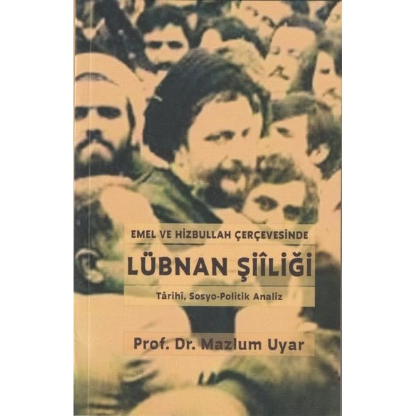Emel ve Hizbullah Çerçevesinde Lübnan Şiiliği - Tarihi, Sosyo - Politik Analiz | Boğaziçi Yayınları (İnce Kapak)