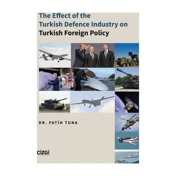 The Effect of the Turkish Defence Industry on Turkish Foreign Policy | Çizgi Kitapevi