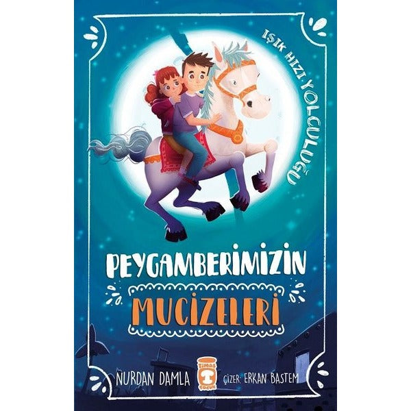 Peygamberimizin Mucizeleri-Işık Hızı Yolculuğu | Timaş Çocuk (İnce Kapak)