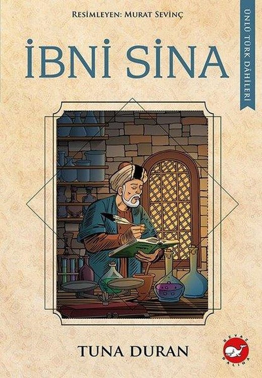 İbni Sina - Ünlü Türk Dahileri | Beyaz Balina Yayınları (İnce Kapak)