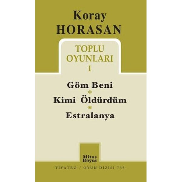 Koray Horasan Toplu Oyunları 1 - Göm Beni - Kimi Öldürdüm - Estralanya | Mitos Boyut Yayınları (İnce Kapak)