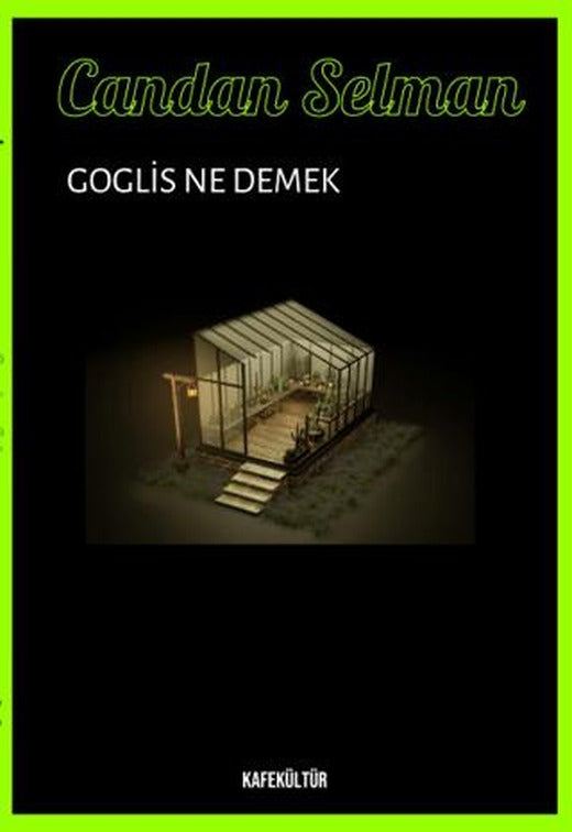 Goglis Ne Demek? | Kafe Kültür Yayıncılık (Ciltsiz)