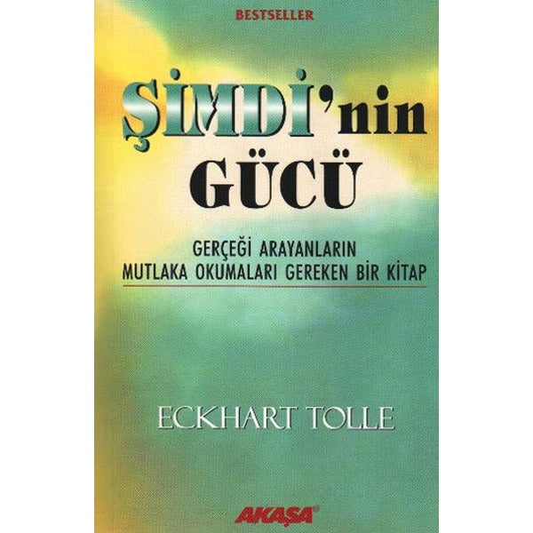 Şimdi'nin Gücü - Gerçeği Arayanların Mutlaka Okumaları Gereken Bir Kitap | Akaşa Yayın