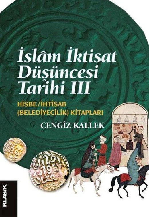 İslam İktisat Düşüncesi Tarihi 3 - Hisbe-İhtisab Kitapları | Klasik Yayınları (İnce Kapak)