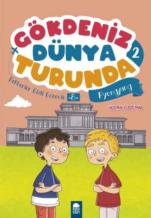 Rehberler Gizli Görevde 8 Pyongyang - Gökdeniz Dünya Turunda 2 | Mavi Kirpi Yayınları (Ciltsiz)