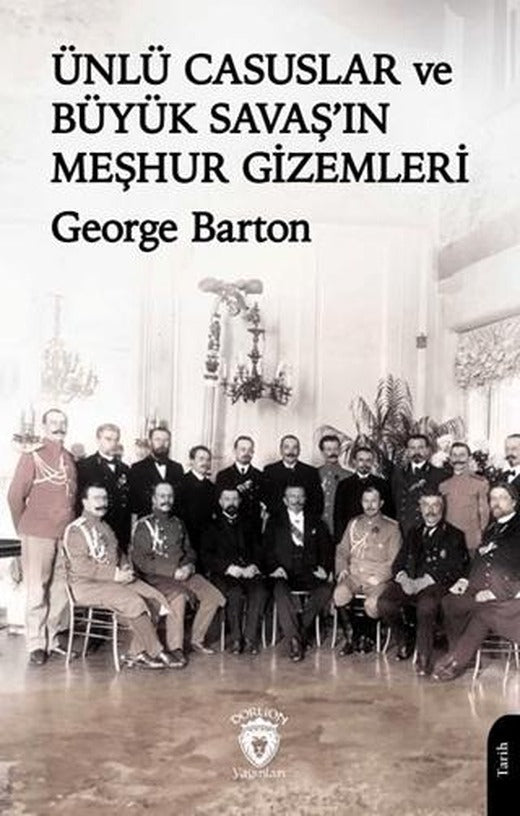 Ünlü Casuslar ve Büyük Savaş’ın Meşhur Gizemleri | Dorlion Yayınları (Ciltsiz)