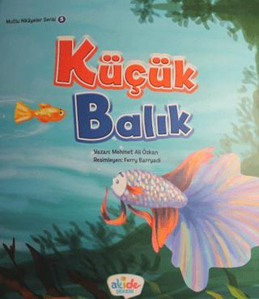 Küçük Balık - Mutlu Hikayeler Serisi 5