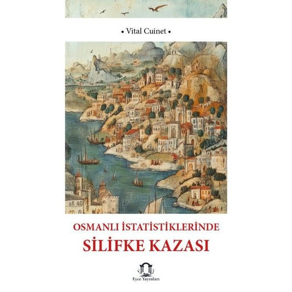 Osmanlı İstatistiklerinde Silifke Kazası | Eyce Yayınları (İnce Kapak)
