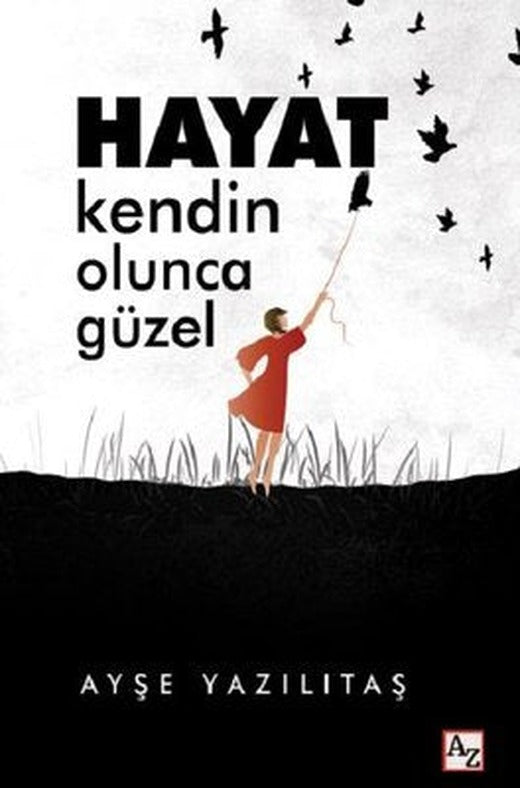 Hayat Kendin Olunca Güzel | Az Kitap