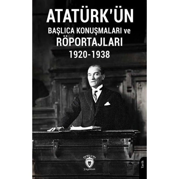 Atatürk'ün Başlıca Konuşmaları ve Röportajları 1920-1938 | Dorlion Yayınları (Ciltsiz)