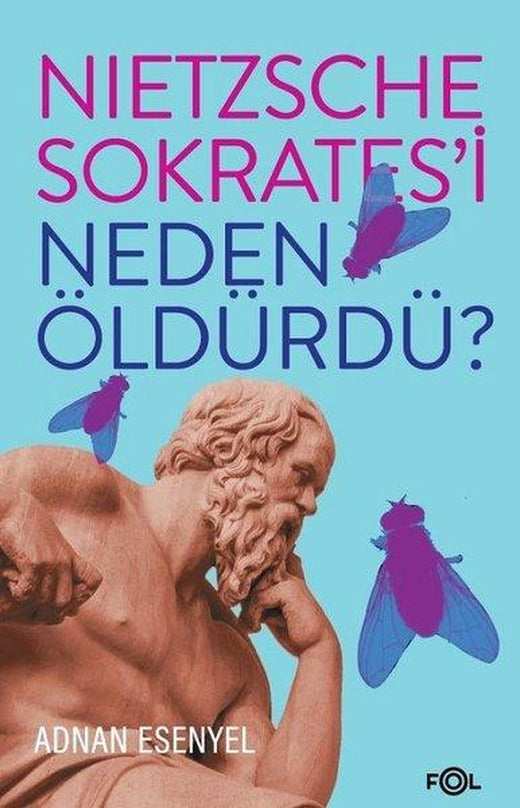 Nietzsche Sokratesi Neden Öldürdü? | Fol Kitap (İnce Kapak)