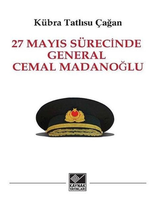 27 Mayıs Sürecinde General Cemal Madanoğlu | Kaynak Yayınları (İnce Kapak)