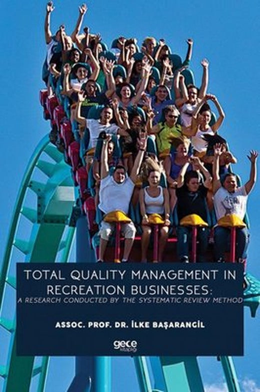 Total Quality Management In Recreation Businesses: A Research Conducted By The Systematic Review Met | Gece Kitaplığı