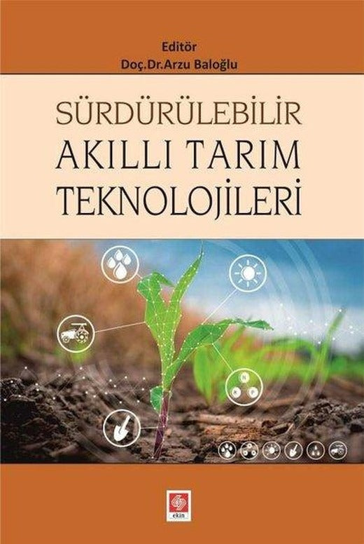 Sürdürülebilir Akıllı Tarım Teknolojileri | Ekin Basım Yayın (İnce Kapak)