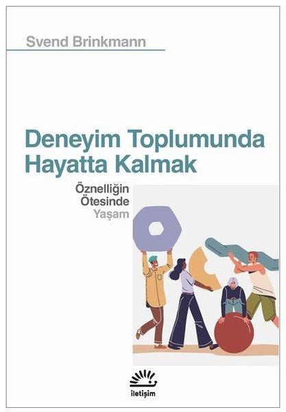 Deneyim Toplumunda Hayatta Kalmak - Öznelliğin Ötesinde Yaşam | İletişim Yayınları (İnce Kapak) - Resim 1