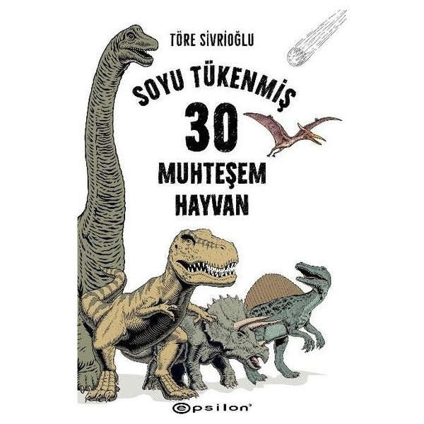 Soyu Tükenmiş 30 Muhteşem Hayvan | Epsilon Yayınevi (Ciltli)