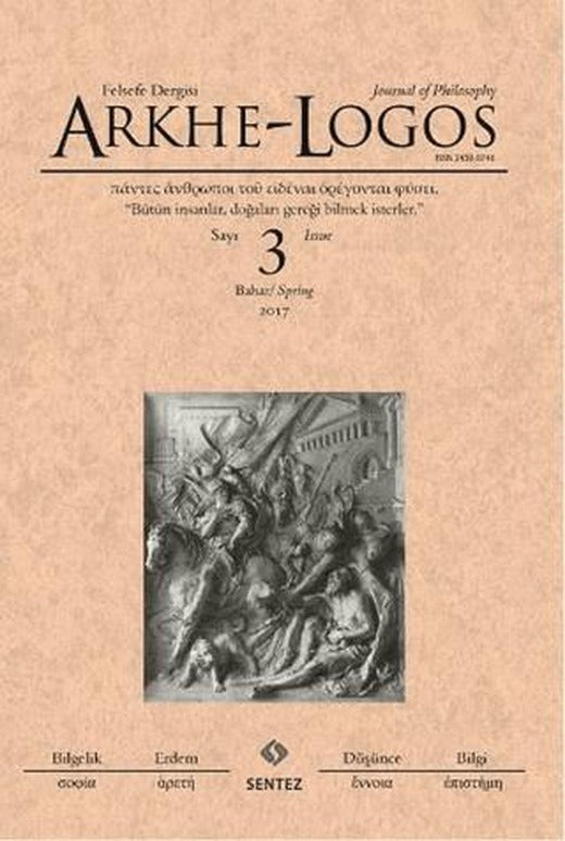 Arkhe - Logos Felsefe Dergisi Sayı: 3 Bahar 2017 | Arkhe - Logos Dergisi (Ciltsiz)