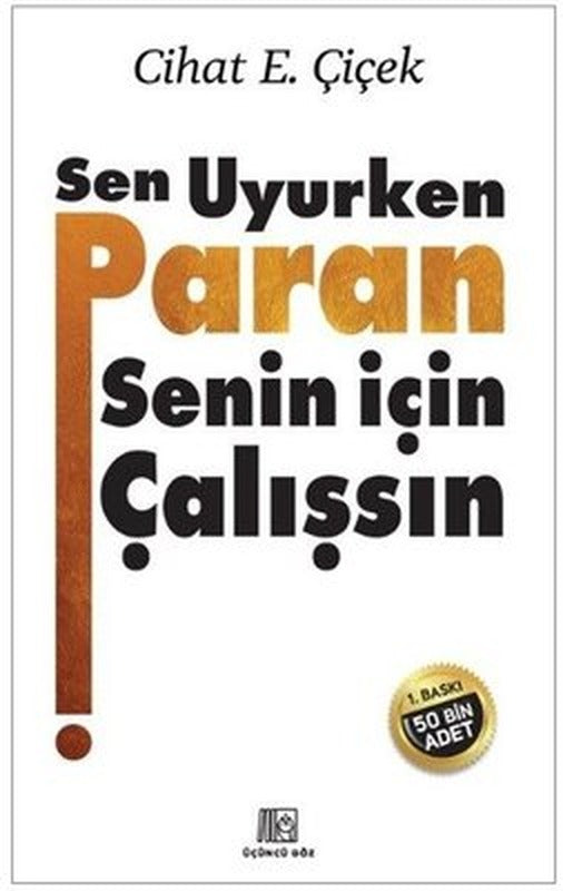 Sen Uyurken Paran Senin İçin Çalışsın | Üçüncü Göz Yayınları (İnce Kapak)