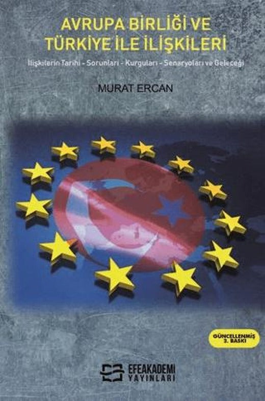Avrupa Birliği ve Türkiye İle İlişkileri | Efe Akademi Yayınları (Ciltsiz)