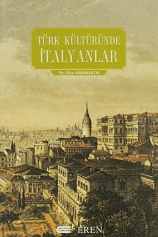 Türk Kültüründe İtalyanlar | Eren Yayıncılık (Ciltsiz)