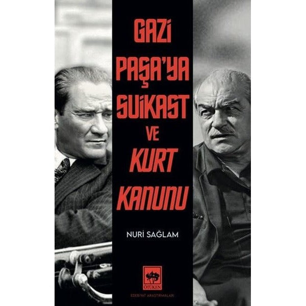 Gazi Paşa'ya Suikast ve Kurt Kanunu | Ötüken Neşriyat (İnce Kapak)