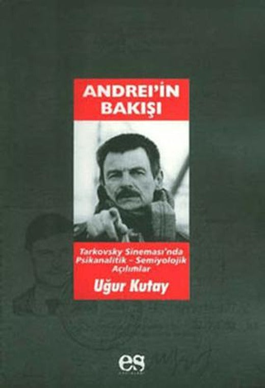 Andrei’in Bakışı Tarkovsky Sineması’nda Psikanalitik-Semiyolojik Açılımlar | Es Yayınları (Ciltsiz)