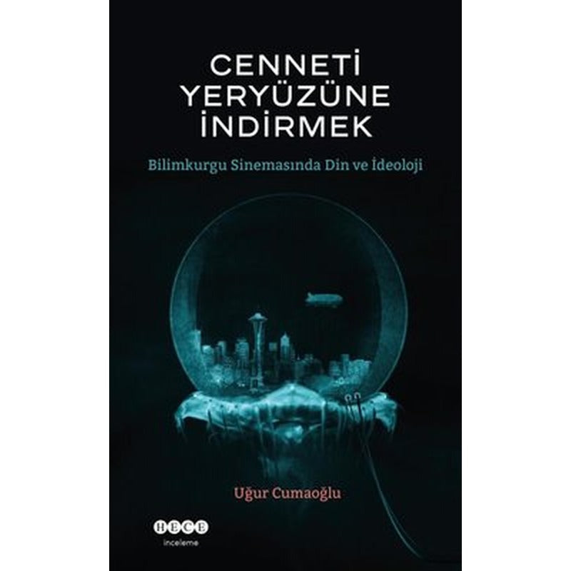 Cenneti Yeryüzüne İndirmek- Bilimkurgu Sinemasında Din ve İdeoloji | Hece Yayınları (İnce Kapak)