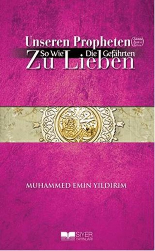 Unseren Propheten So Wie Die Gefahrten Zu Lieben | Siyer Yayınları (Ciltsiz)
