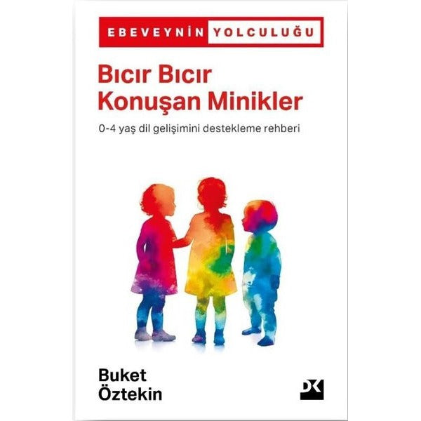 Bıcır Bıcır Konuşan Minikler 0 - 4 Yaş Dil Gelişimini Destekleme Rehberi - Ebeveynin Yolculuğu | Doğan Kitap (İnce Kapak)