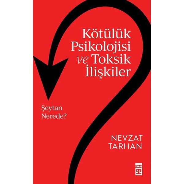 Kötülük Psikolojisi ve Toksik İlişkiler | Timaş Yayınları (İnce Kapak)