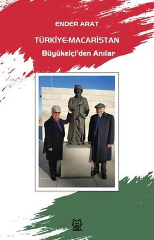 Türkiye - Macaristan Büyükelçi'den Anılar | Luna Yayınları