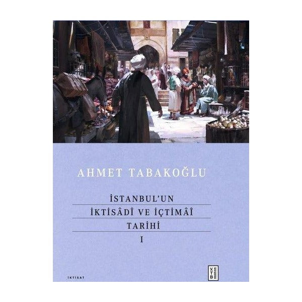 İstanbul'un İktisadi ve İçtimai Tarihi 1 | Ketebe (Ciltli)