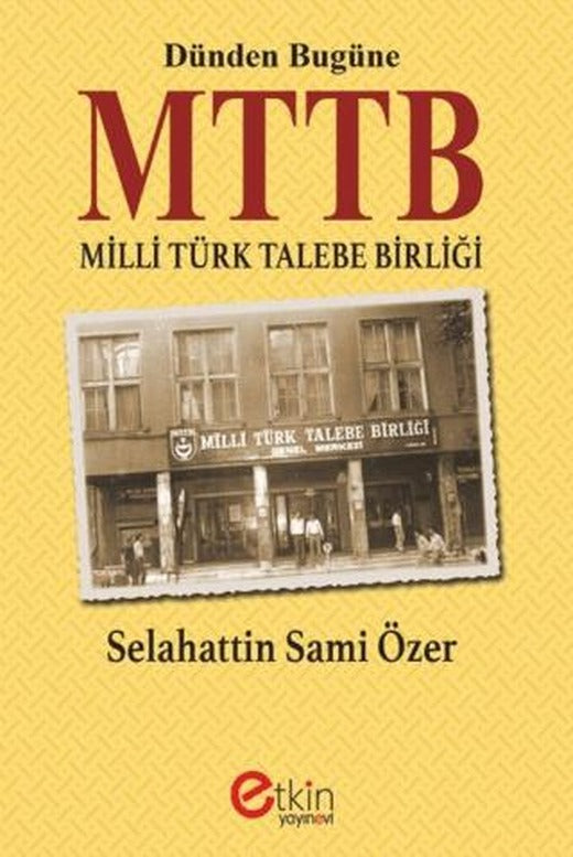 Dünden Bugüne MTTB Milli Türk Talebe Birliği | Etkin Yayınevi (Ciltsiz)