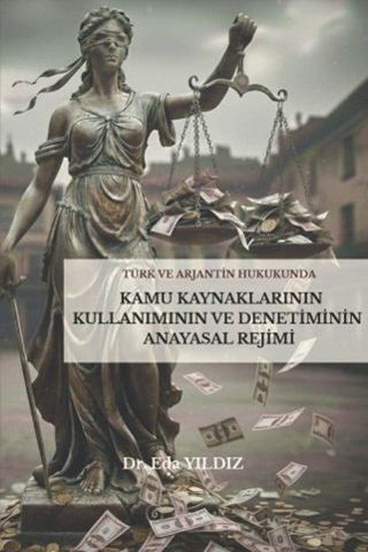 Türk ve Arjantin Hukukunda Kamu Kaynaklarının Kullanımı ve Denetiminin Anayasal Rejimi