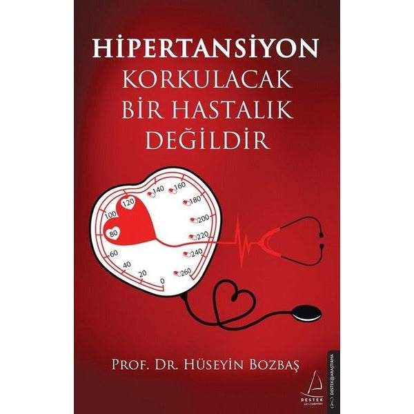 Hipertansiyon Korkulacak Bir Hastalık Değildir | Destek Yayınları (İnce Kapak)