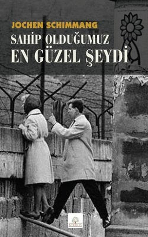 Sahip Olduğumuz En Güzel Şeydi | Kyrhos Yayınları